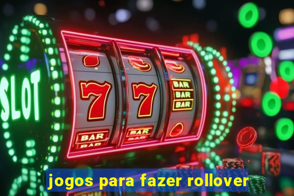 jogos para fazer rollover